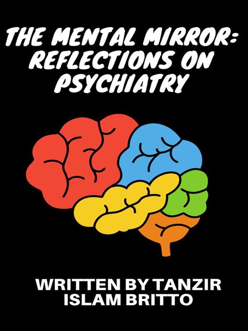 Title details for The Mental Mirror--Reflections on Psychiatry by Tanzir Islam Britto - Available